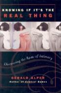 Knowing If It's The Real Thing di Gerald Alper edito da Taylor Trade Publishing