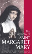 Autobiography of St. Margaret Mary Alacoque di Margaret M Alacoque edito da TAN Books