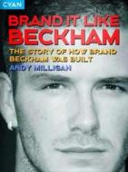 Brand It Like Beckham di Andy Milligan edito da Cyan Books