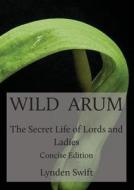 Wild Arum di Lynden Swift edito da Green Yaffle Press