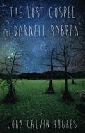 The Lost Gospel of Darnell Rabren di John Calvin Hughes edito da Bowen Press