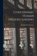 Concerning Human Understanding di Nikunja Vihari Banerjee edito da LIGHTNING SOURCE INC