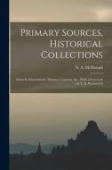 Primary Sources, Historical Collections: Siam: Its Government, Manners, Customs, &c., With a Foreword by T. S. Wentworth di N. a. McDonald edito da LEGARE STREET PR