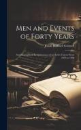 Men and Events of Forty Years: Autobiographical Reminiscences of an Active Career From 1850 to 1890 di Josiah Bushnell Grinnell edito da LEGARE STREET PR