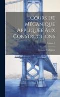 Cours De Mécanique Appliquée Aux Constructions; Volume 2 di Édouard Collignon edito da LEGARE STREET PR