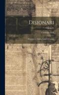 Disionari; piemontèis, italian, latin e fransèis; Volume 01 di Casimiro Zalli edito da LEGARE STREET PR