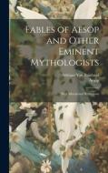 Fables of Aesop and Other Eminent Mythologists: With Morals and Reflections di Aesop, Adriaan van Baarland edito da LEGARE STREET PR