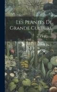 Les Plantes de Grande Culture di M. P. P. Dehérain edito da LEGARE STREET PR