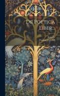 De Poetica Liber... di Thomas Tyrwhitt edito da LEGARE STREET PR