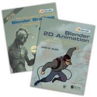 'The Complete Guide To Blender Graphics' And 'Blender 2D Animation' di John M. Blain edito da Taylor & Francis Ltd