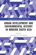 Urban Development And Environmental History In Modern South Asia edito da Taylor & Francis Ltd