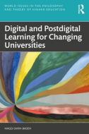 Digital And Postdigital Learning For Changing Universities di Maggi Savin-Baden edito da Taylor & Francis Ltd
