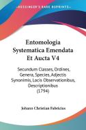 Entomologia Systematica Emendata Et Aucta V4 di Johann Christian Fabricius edito da Kessinger Publishing Co