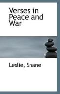 Verses In Peace And War di Leslie Shane edito da Bibliolife