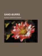 Sand-Burrs di George Carpenter Connor edito da Rarebooksclub.com