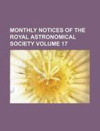 Monthly Notices of the Royal Astronomical Society Volume 17 di Books Group edito da Rarebooksclub.com