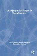 Changing The Paradigm Of Homelessness di Yvonne Vissing, Diane Nilan, Christopher Hudson edito da Taylor & Francis Ltd