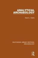 Analytical Archaeology di David L. Clarke edito da Taylor & Francis Ltd
