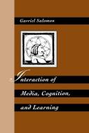Interaction of Media, Cognition, and Learning di Gavriel Salomon edito da Taylor & Francis Ltd