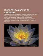 Micropolitan Areas Of Arkansas: Arkadelp di Books Llc edito da Books LLC, Wiki Series