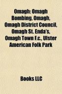 Omagh: Omagh Bombing, Omagh, Omagh Distr di Books Llc edito da Books LLC, Wiki Series