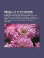 Religion In Cheshire: Diocese Of Chester di Books Llc edito da Books LLC, Wiki Series
