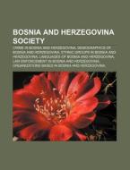 Bosnia And Herzegovina Society: Demograp di Books Llc edito da Books LLC, Wiki Series