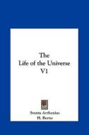 The Life of the Universe V1 di Svante Arrhenius, H. Borns edito da Kessinger Publishing