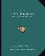 The Laws of Kotoku: Early Japanese Literature edito da Kessinger Publishing
