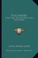 Volcanoes: What They Are and What They Teach (1881) di John Wesley Judd edito da Kessinger Publishing