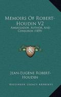 Memoirs of Robert-Houdin V2: Ambassador, Author, and Conjuror (1859) di Jean-Eugene Robert-Houdin edito da Kessinger Publishing