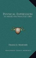 Physical Expression: Its Modes and Principles (1885) di Francis Warner edito da Kessinger Publishing