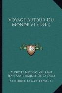 Voyage Autour Du Monde V1 (1845) di Auguste Nicolas Vaillant, Jean Anne Amedee De La Salle edito da Kessinger Publishing