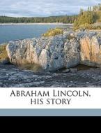 Abraham Lincoln, His Story di Samuel Scoville edito da Nabu Press