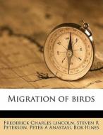Migration Of Birds di Frederick Charles Lincoln, Steven R. Peterson, Peter A. Anastasi edito da Nabu Press