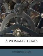 A Woman's Trials di Kathleen O'meara edito da Nabu Press