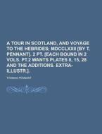 A Tour In Scotland, And Voyage To The Hebrides di Thomas Pennant edito da Theclassics.us
