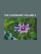 The Legendary Volume 2 di Books Group edito da Rarebooksclub.com