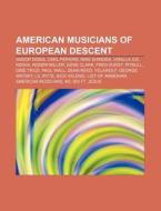 American Musicians Of European Descent: di Source Wikipedia edito da Books LLC, Wiki Series