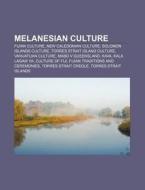 Melanesian Culture: Fijian Culture, New Caledonian Culture, Solomon Islands Culture, Torres Strait Island Culture, Vanuatuan Culture di Source Wikipedia edito da Books LLC, Wiki Series