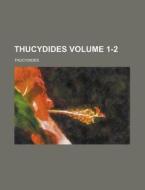 Thucydides Volume 1-2 di U S Government, Thucydides edito da Rarebooksclub.com