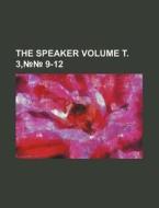 The Speaker Volume . 3, 9-12 di Books Group edito da Rarebooksclub.com