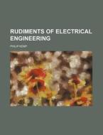Rudiments of Electrical Engineering di Philip Kemp edito da Rarebooksclub.com