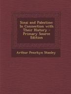 Sinai and Palestine: In Connection with Their History di Arthur Penrhyn Stanley edito da Nabu Press