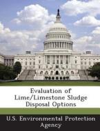 Evaluation Of Lime/limestone Sludge Disposal Options edito da Bibliogov