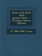 Home and Farm Food Preservation di W. 1886-1968 Cruess edito da Nabu Press