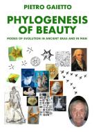 Phylogensesis of Beauty di Pietro Gaietto edito da Lulu.com