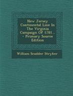 New Jersey Continental Line in the Virginia Campaign of 1781... di William Scudder Stryker edito da Nabu Press