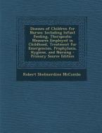 Diseases of Children for Nurses: Including Infant Feeding, Therapeutic Measures Employed in Childhood, Treatment for Emergencies, Prophylaxis, Hygiene di Robert Shelmerdine McCombs edito da Nabu Press