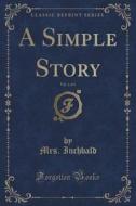 A Simple Story, Vol. 1 Of 4 (classic Reprint) di Mrs Inchbald edito da Forgotten Books